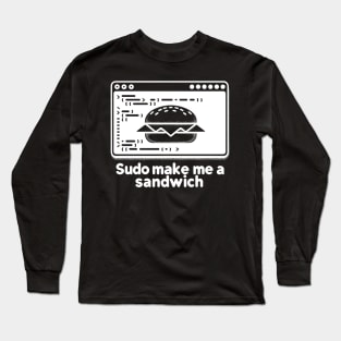 Sudo Make Me a Sandwich Long Sleeve T-Shirt